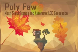 Poly Few | Mesh Simplifier and Auto LOD Generator (v7.76)