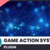 Game Action System – Gameplay Interaction Framework v1.0 (01 May 2025)